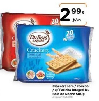Aqui é fresco Crackers sem / com Sal /c/Farinha Integral Du Bois de Roche 500g promoção