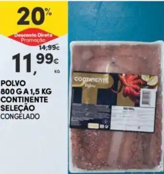 Continente POLVO 800 G A 1,5 KG CONTINENTE SELEÇÃO CONGELADO promoção