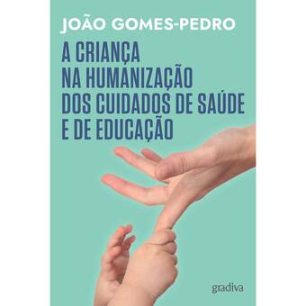 Continente A criança na humanização dos cuidados de saúde e de educação promoção