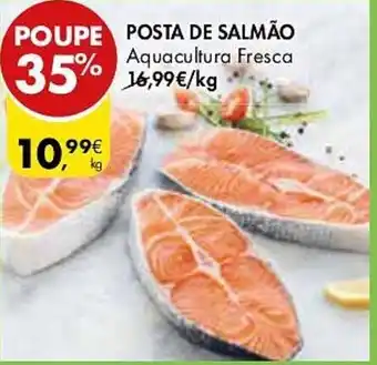 Pingo Doce POUPE POSTA DE SALMÃO Aquacultura Fresca promoção