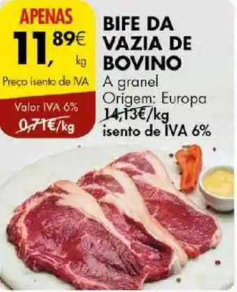 Pingo Doce BIFE DA VAZIA DE BOVINO A granel Origem: Europa kg promoção
