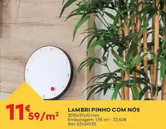 Bricomarché LAMBRI PINHO COM NÓS 2010x97x10 mm promoção
