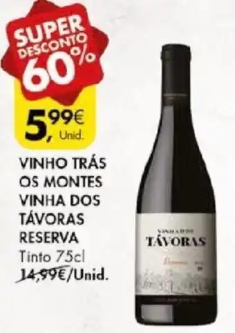 Pingo Doce VINHO TRÁS OS MONTES VINHA DOS TÁVORAS RESERVA Tinto 75cl promoção
