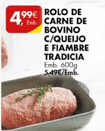Pingo Doce ROLO DE CARNE DE BOVINO C/QUEIJO E FIAMBRE TRADICIA Emb. 600g promoção