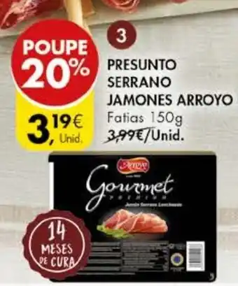 Pingo Doce PRESUNTO SERRANO JAMONES ARROYO Fatias 150g promoção
