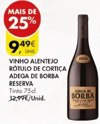 Pingo Doce VINHO ALENTEJO RÓTULO DE CORTICA ADEGA DE BORBA RESERVA Tinto 75cl promoção