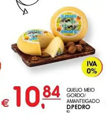 QUEIJO MEIO GORDO/ AMANTEIGADO D.PEDRO kg
