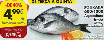 Pingo Doce DOURADA 600/1000 Aquacultura fresca promoção