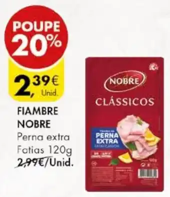 Pingo Doce FIAMBRE NOBRE Perna extra Fatias 120g promoção