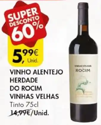 Pingo Doce VINHO ALENTEJO HERDADE DO ROCIM VINHAS VELHAS Tinto 75cl promoção