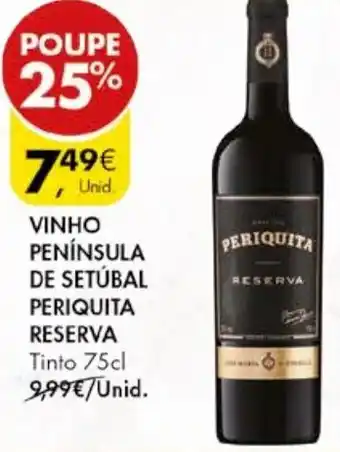 Pingo Doce VINHO PENÍNSULA DE SETÚBAL PERIQUITA RESERVA Tinto 75cl promoção