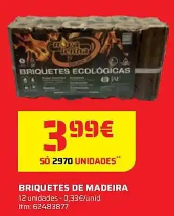 Bricomarché BRIQUETES DE MADEIRA 12 unidades - 0,33€/unid. Itm: 62483877 promoção