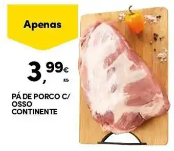 Continente PÁ DE PORCO C/ OSSO CONTINENTE KG promoção