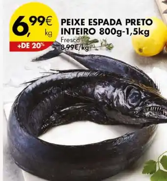 Pingo Doce PEIXE ESPADA PRETO kg INTEIRO 800g-1,5kg promoção
