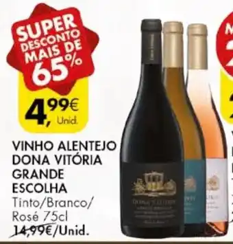 Pingo Doce VINHO ALENTEJO DONA VITÓRIA GRANDE ESCOLHA Tinto/Branco/ Rosé 75cl promoção
