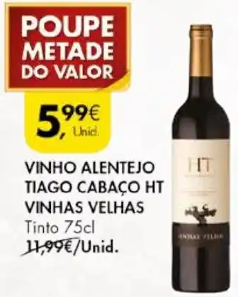 Pingo Doce VINHO ALENTEJO TIAGO CABAÇO HT VINHAS VELHAS Tinto 75cl promoção
