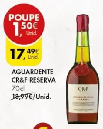 Pingo Doce AGUARDENTE CR&F RESERVA 70cl promoção