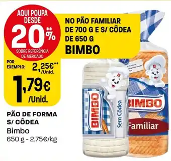 Intermarché PÃO DE FORMA S/CÔDEA Bimbo 650g promoção