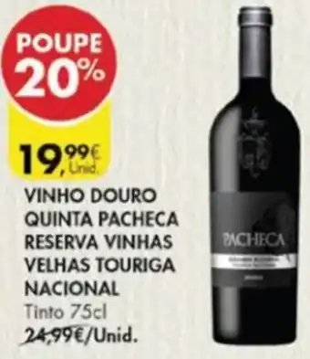 Pingo Doce Vinho Douro Quinta Pacheca Reserva Vinhas Velhas Touriga Nacional 75cl promoção