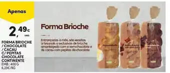 Continente FORMA BRIOCHE /CHOCOLATE / CACAU C/PEPITAS CHOCOLATE CONTINENTE EMB.: 400 G promoção