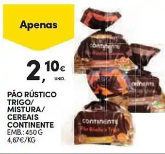 Continente PÃO RÚSTICO TRIGO/ MISTURA/ CEREAIS CONTINENTE EMB.: 450 G promoção