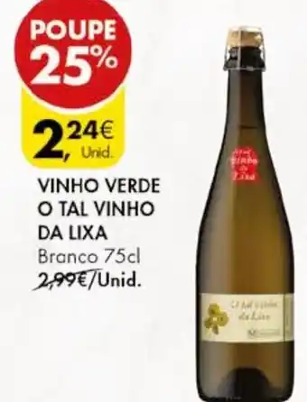 Pingo Doce VINHO VERDE O TAL VINHO DA LIXA Branco 75cl promoção