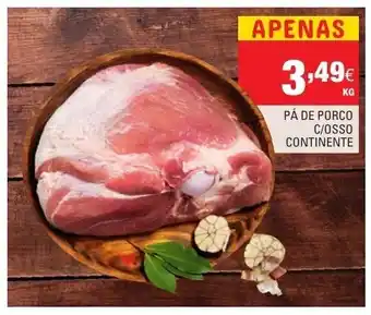 Continente Pá de Porco C/ Osso Continente 3,49 promoção