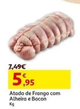 Auchan Atado de Frango com Alheira e Bacon Kg promoção