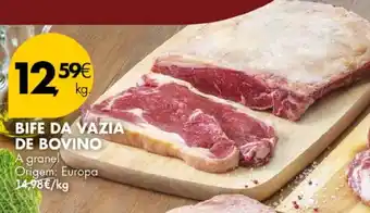 Pingo Doce BIFE DA VAZIA DE BOVINO A granel Origem: Europa kg promoção