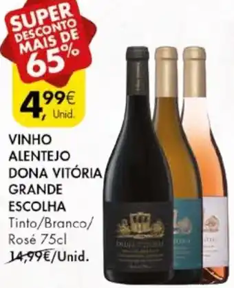 Pingo Doce VINHO ALENTEJO DONA VITÓRIA GRANDE ESCOLHA Tinto/Branco/ Rosé 75cl promoção