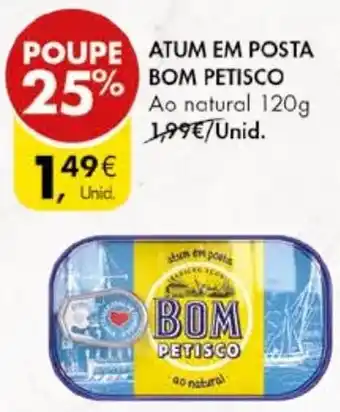 Pingo Doce ATUM EM POSTA BOM PETISCO Ao natural 120g promoção