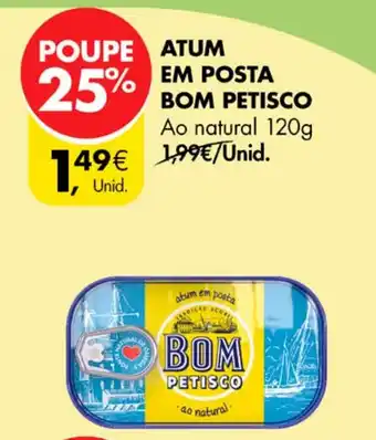 Pingo Doce ATUM EM POSTA BOM PETISCO Ao natural 120g promoção
