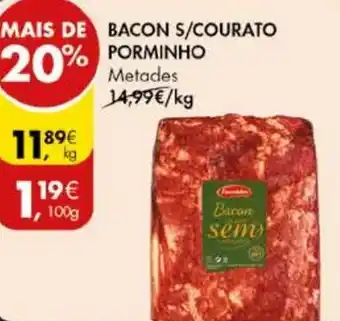 Pingo Doce BACON S/COURATO PORMINHO KG promoção