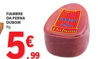 E.Leclerc FIAMBRE DA PERNA DUBOM Kg promoção