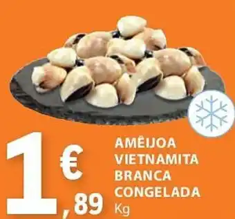 E.Leclerc AMEIJOA VIETNAMITA BRANCA CONGELADA KG promoção