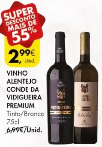 Pingo Doce VINHO ALENTEJO CONDE DA VIDIGUEIRA PREMIUM Tinto/Branco 75cl promoção