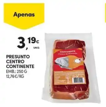 Continente PRESUNTO CENTRO CONTINENTE EMB.: 250 G promoção