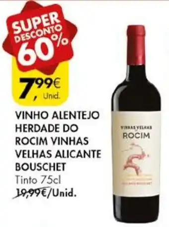 Pingo Doce VINHO ALENTEJO HERDADE DO ROCIM VINHAS VELHAS ALICANTE BOUSCHET Tinto 75cl promoção