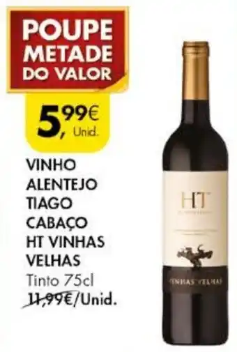 Pingo Doce VINHO ALENTEJO TIAGO CABACO HT VINHAS VELHAS Tinto 75cl promoção