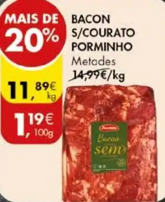 Pingo Doce BACON S/COURATO PORMINHO Metades kg promoção