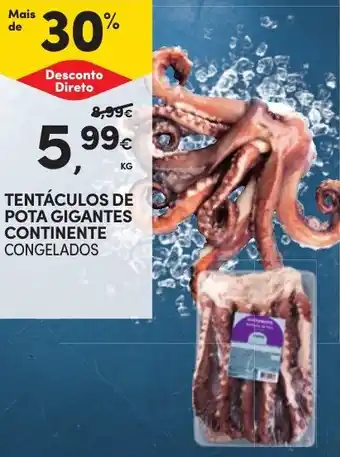 Continente TENTÁCULOS DE POTA GIGANTES CONTINENTE CONGELADOS KG promoção