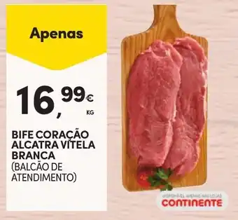 Continente BIFE CORAÇÃO ALCATRA VITELA BRANCA (BALCÃO DE ATENDIMENTO) promoção