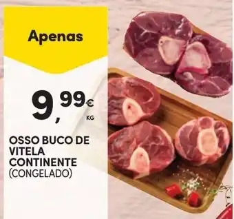 Continente OSSO BUCO DE VITELA CONTINENTE (CONGELADO) promoção