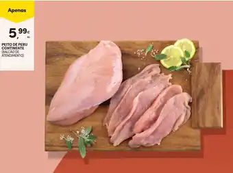 Continente PEITO DE PERU CONTINENTE (BALCÃO DE ATENDIMENTO) kg promoção