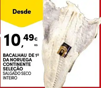 Continente BACALHAU DE 19 DA NORUEGA CONTINENTE SELEÇÃO SALGADO SECO INTEIRO promoção