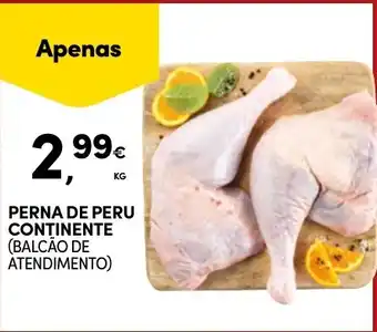 Continente PERNA DE PERU CONTINENTE (BALCÃO DE ATENDIMENTO) KG promoção