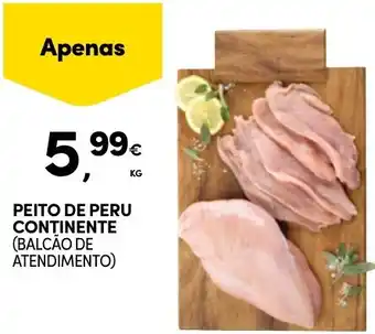 Continente PEITO DE PERU CONTINENTE (BALCÃO DE ATENDIMENTO) KG promoção