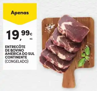 Continente ENTRECÔTE DE BOVINO AMÉRICA DO SUL CONTINENTE (CONGELADO) promoção