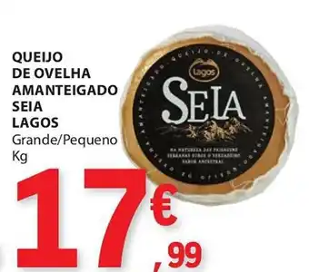 E.Leclerc QUEIJO DE OVELHA AMANTEIGADO SEIA LAGOS Grande/Pequeno Kg promoção