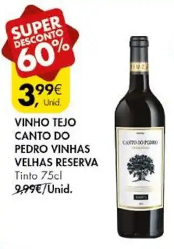 Pingo Doce VINHO TEJO CANTO DO PEDRO VINHAS VELHAS RESERVA Tinto 75cl promoção